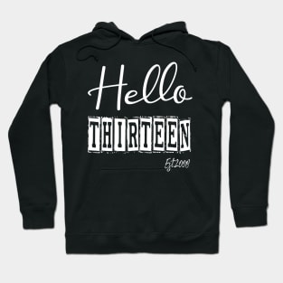 Hello Thirteen Est.2008 13th Funny Birthday Hoodie